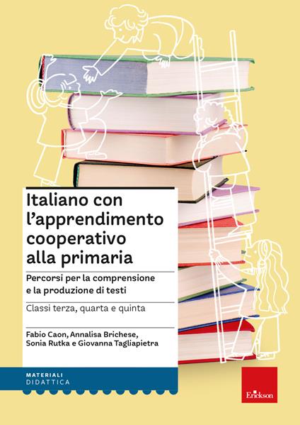 Italiano con l'apprendimento cooperativo alla primaria. Percorsi per la comprensione e la produzione di testi - Fabio Caon,Annalisa Brichese,Sonia Rutka - copertina