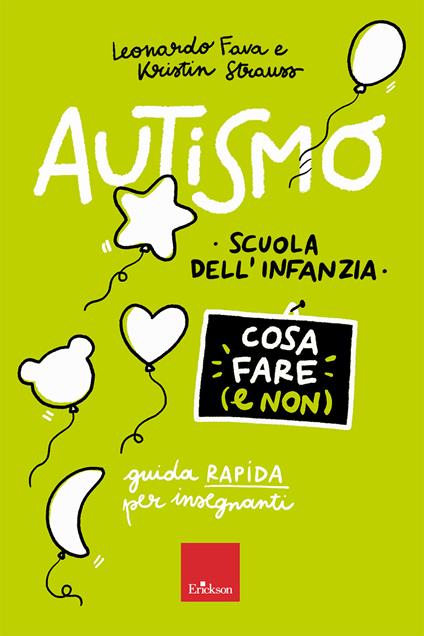 Autismo. Cosa fare (e non). Scuola dell'infanzia. Guida rapida per insegnanti - Leonardo Fava,Kristin Strauss - copertina
