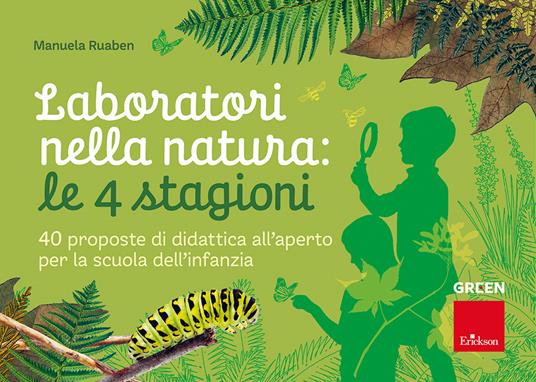 Laboratori nella natura: le 4 stagioni. 40 proposte di didattica all'aperto per la scuola dell'infanzia - Manuela Ruaben - copertina