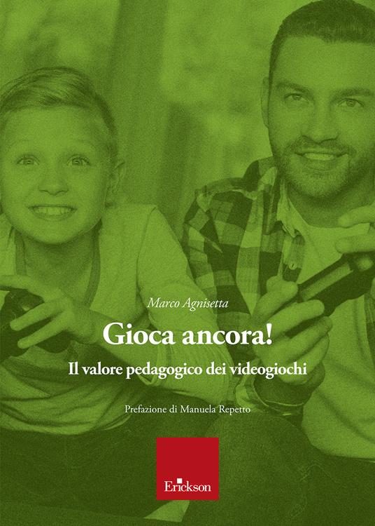 Gioca ancora! Il valore pedagogico dei videogiochi - Marco Agnisetta - copertina
