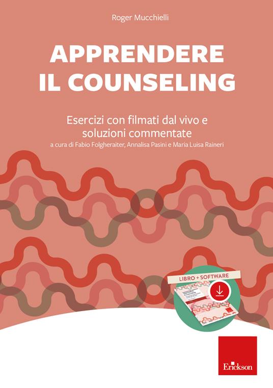 Apprendere il counseling. Esercizi con filmati dal vivo e soluzioni commentate. Con software - Roger Mucchielli - copertina