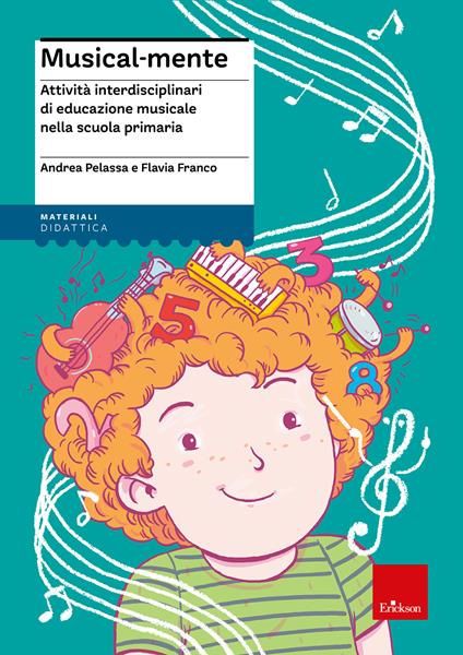 Musical-mente. Attività interdisciplinari di educazione musicale nella scuola primaria - Flavia Franco,Andrea Pelassa - copertina