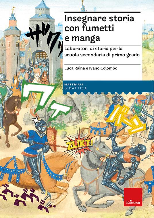 Insegnare storia con fumetti e manga. Laboratori di storia per la scuola secondaria di primo grado - Luca Raina,Ivano Colombo - copertina