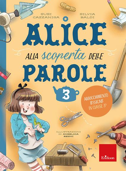 Alice alla scoperta delle parole. Vol. 3: Arricchimento lessicale in classe 3ª - Susi Cazzaniga,Silvia Baldi - copertina