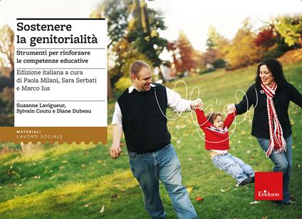 Sostenere la genitorialità. Strumenti per rinforzare le competenze educative. Nuova ediz. Con 200 carte illustrate. Con Contenuto digitale per accesso online - Suzanne Lavigueur,Sylvain Coutu,Diane Dubeau - copertina