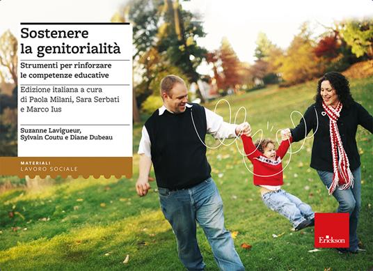 Sostenere la genitorialità. Strumenti per rinforzare le competenze educative. Nuova ediz. Con 200 carte illustrate. Con Contenuto digitale per accesso online - Suzanne Lavigueur,Sylvain Coutu,Diane Dubeau - copertina