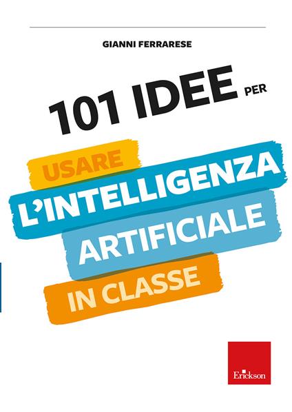 101 idee per usare l'intelligenza artificiale in classe - Gianni Ferrarese - copertina