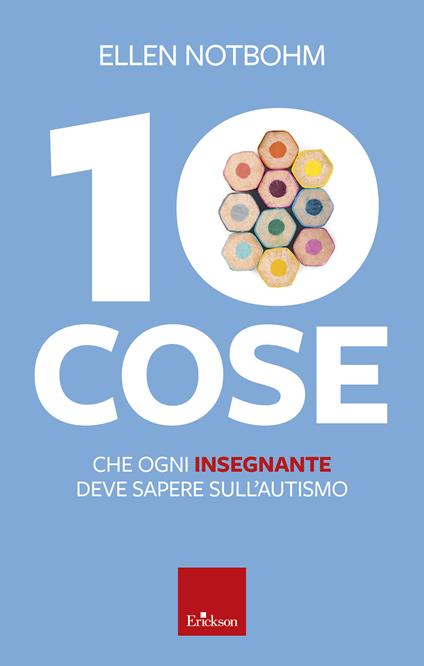 10 cose che ogni insegnante deve sapere sull'autismo - Ellen Notbohm - ebook