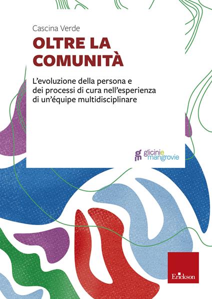 Oltre la comunità. L'evoluzione della persona e dei processi di cura nell'esperienza di un'équipe multidisciplinare - copertina