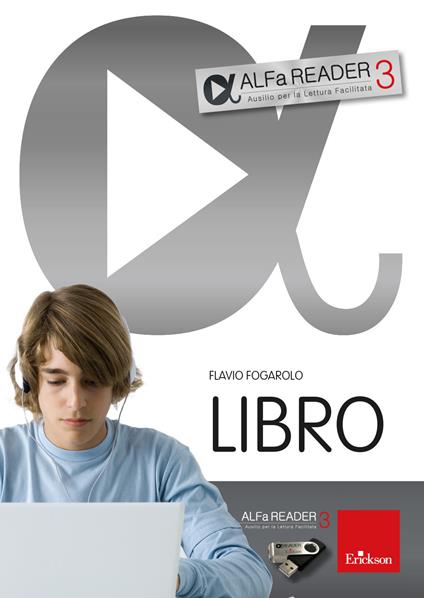 ALFa READER 3. Ausilio per la Lettura Facilitata. Con Lettore vocale su chiavetta USB 8 GB - Flavio Fogarolo - copertina