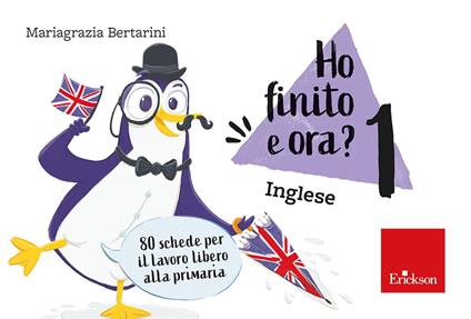 Ho finito e ora? Inglese. Classe prima. 80 schede per il lavoro libero alla primaria - Mariagrazia Bertarini - copertina