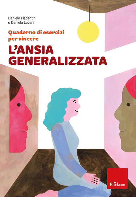 Quaderno di esercizi per vincere l'ansia generalizzata - Daniele Piacentini,Daniela Leveni - copertina
