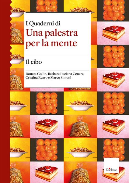 Il cibo. I quaderni di una palestra per la mente - Donata Gollin,Barbara Luciana Cenere,Cristina Ruaro - copertina