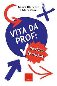 Libro Vita da prof: gestire la classe Laura Biancato Mara Cinel