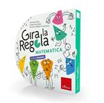 Gira la regola. Matematica. Scuola primaria