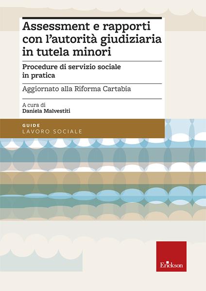 Assessment e rapporti con l'autorità giudiziaria in tutela minori. Procedure di servizio sociale in pratica. Aggiornato alla Riforma Cartabia - copertina