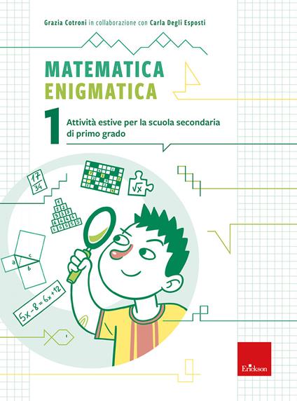 Matematica enigmatica. Attività estive per la scuola secondaria di primo grado. Vol. 1 - Grazia Cotroni - copertina