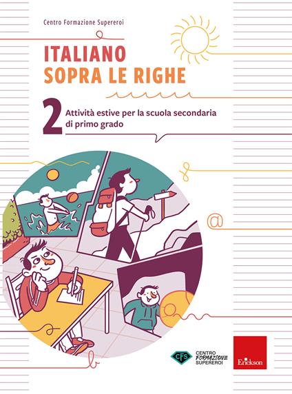 Italiano sopra le righe. Attività estive per la scuola secondaria di primo grado. Vol. 2 - Centro formazione Supereroi - copertina