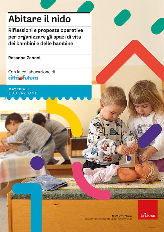 Abitare il nido. Riflessioni e proposte operative per organizzare spazi di vita dei bambini e delle bambine - Rosanna Zanoni - copertina