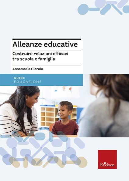 Alleanze educative. Costruire relazioni efficaci tra scuola e famiglia - Annamaria Giarolo - copertina