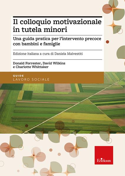 Il colloquio motivazionale in tutela minori. Una guida pratica per l'intervento precoce con bambini e famiglie - Donald Forrester,David Wilkins,Charlotte Whittaker - copertina