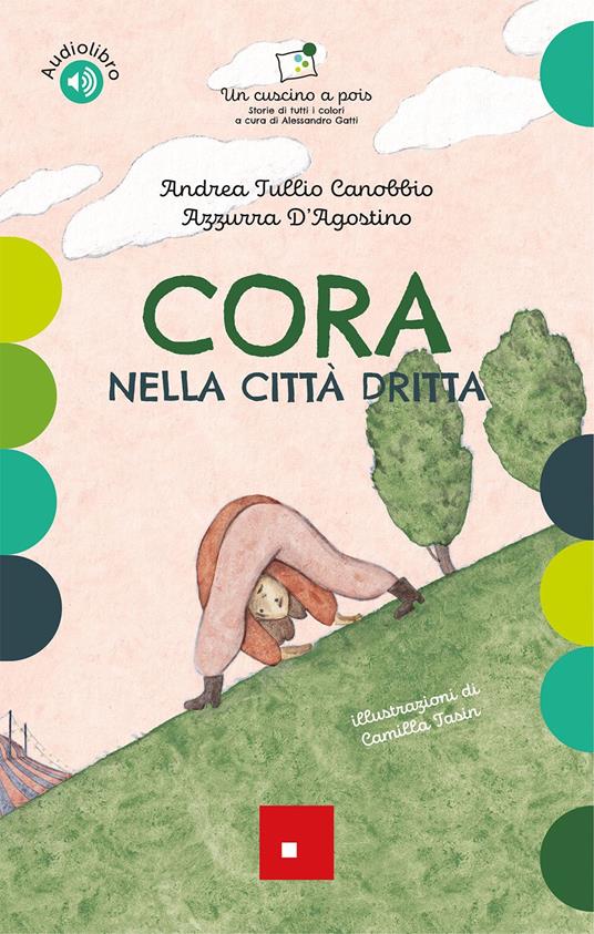Cora nella città dritta. Ediz. a colori. Con audiolibro - Andrea Tullio Canobbio,Azzurra D'Agostino - copertina