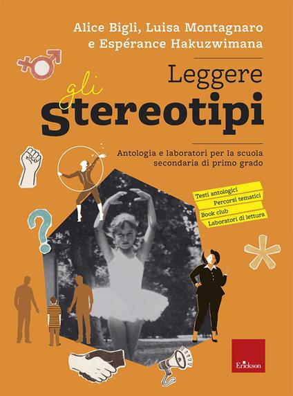 Leggere gli stereotipi. Antologia e laboratori per la scuola secondaria di primo grado - Alice Bigli,Espérance Hakuzwimana,Luisa Montagnaro - copertina