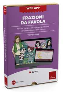 Libro Frazioni da favola. Percorsi narrativi per superare le difficoltà nell’apprendimento delle frazioni. Web app. Con software Valeria Razzini