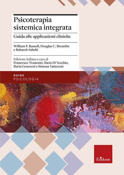 Psicoterapia sistemica integrata. Guida all'applicazione pratica con singoli, coppie e famiglie - William P. Russel,Douglas C. Breunlin,Bahareh Sahebi - copertina