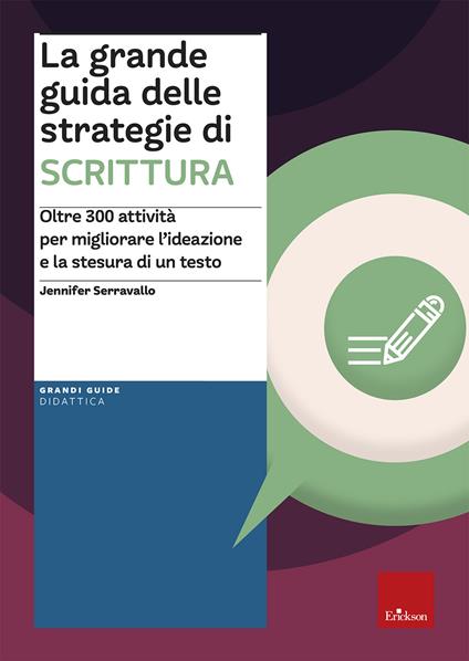 La grande guida delle strategie di scrittura. Oltre 300 attività per migliorare l’ideazione e la stesura di un testo - Jennifer Serravallo - copertina