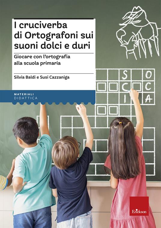 I cruciverba di Ortografoni sui suoni dolci e duri. Suoni dolci e duri - Silvia Baldi,Susi Cazzaniga - copertina