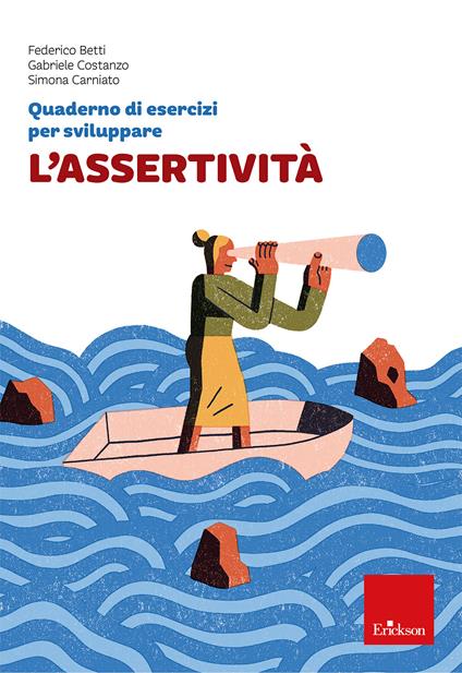 Quaderno di esercizi per sviluppare l'assertività - Federico Betti,Gabriele Costanzo,Simona Carniato - copertina