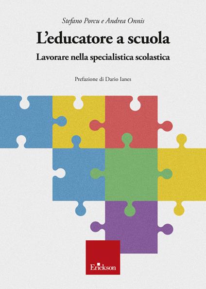 L'educatore a scuola. Lavorare nella specialistica scolastica - Stefano Porcu,Andrea Onnis - copertina