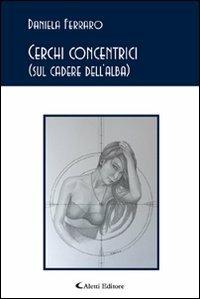 Cerchi concentrici (sul cadere dell'alba) - Daniela Ferraro - copertina