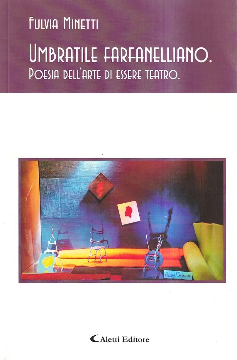 Umbratile farfanelliano. Poesia dell'arte di essere teatro