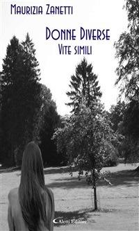 Donne diverse. Vite simili - Maurizia Zanetti - ebook