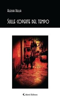 Sulle coperte del tempo - Alessia Rella - ebook
