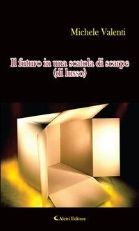 Il futuro in una scatola di scarpe (di lusso) - Michele Valenti - ebook