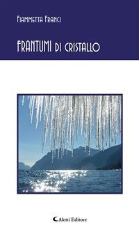 Frantumi di cristallo - Fiammetta Franci - ebook