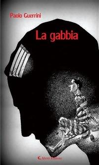 La gabbia - Paolo Guerrini - ebook