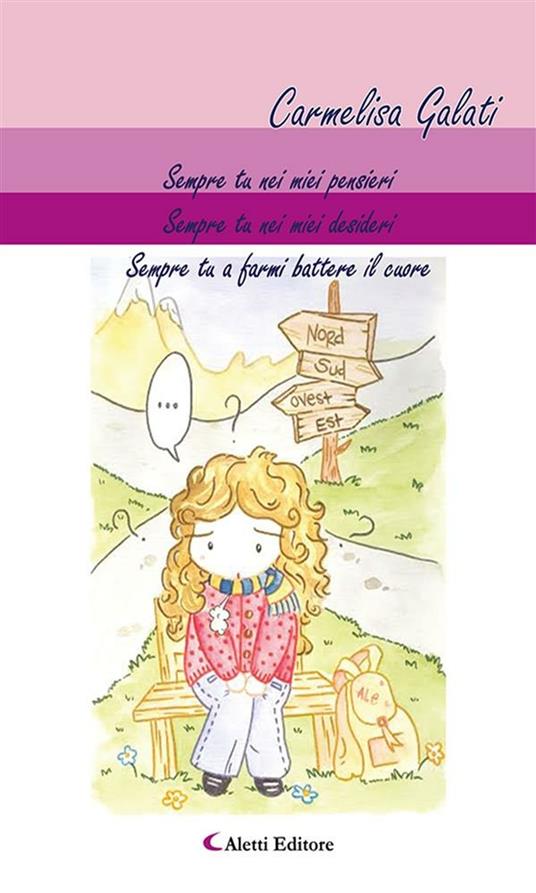 Sempre tu nei miei pensieri. Sempre tu nei miei desideri. Sempre tu a farmi battere il cuore - Carmelisa Galati - ebook