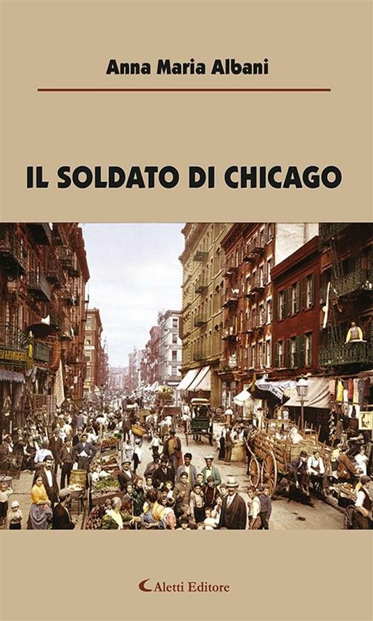 Il soldato di Chicago - Anna M. Albani - ebook