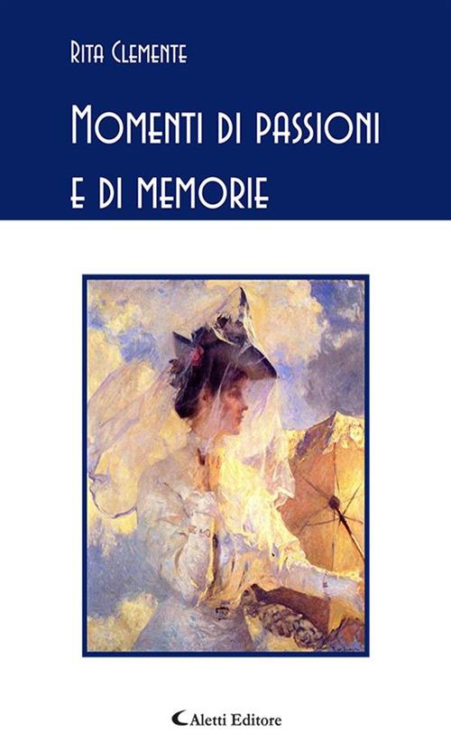 Momenti di passioni e di memorie - Rita Clemente - ebook