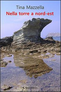 Nella torre a nord-est - Tina Mazzella - copertina