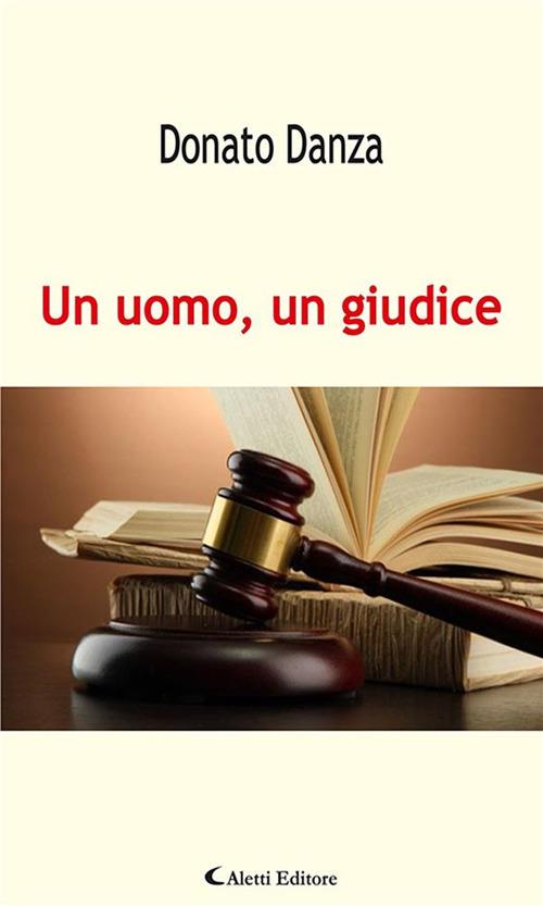 Un uomo, un giudice - Donato Danza - ebook