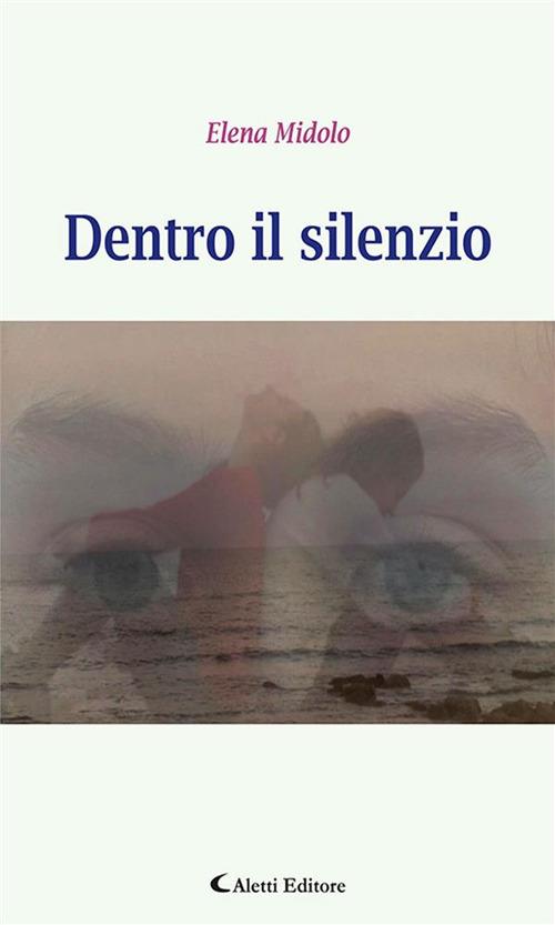 Dentro il silenzio - Elena Midolo - ebook