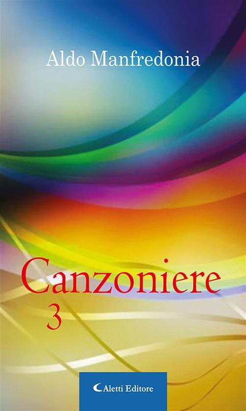 Canzoniere. Vol. 3 - Aldo Manfredonia - ebook