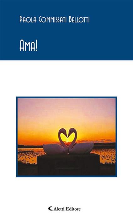 Ama! - Paola Commissati Bellotti - ebook