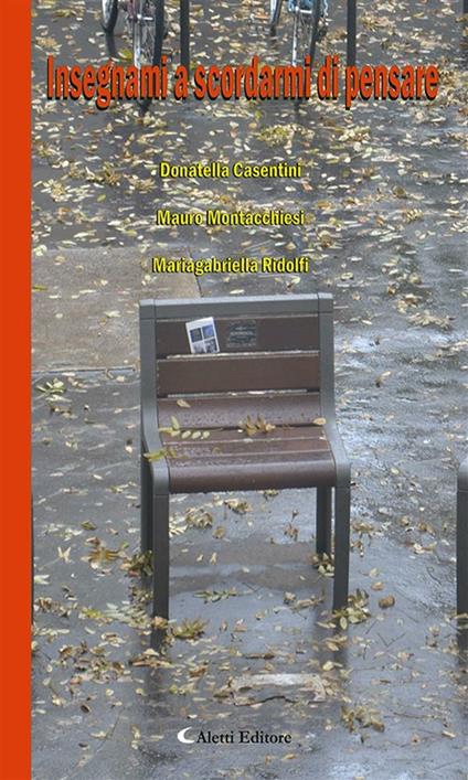 Insegnami a scordarmi di pensare - Donatella Casentini,Mauro Montacchiesi,Mariagabriella Ridolfi - ebook