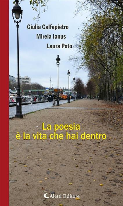 La poesia è la vita che hai dentro - Giulia Calfapietro,Mirela Ianus,Laura Poto - ebook
